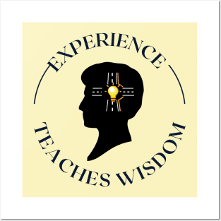 Experience Teaches Wisdom Posters and Art